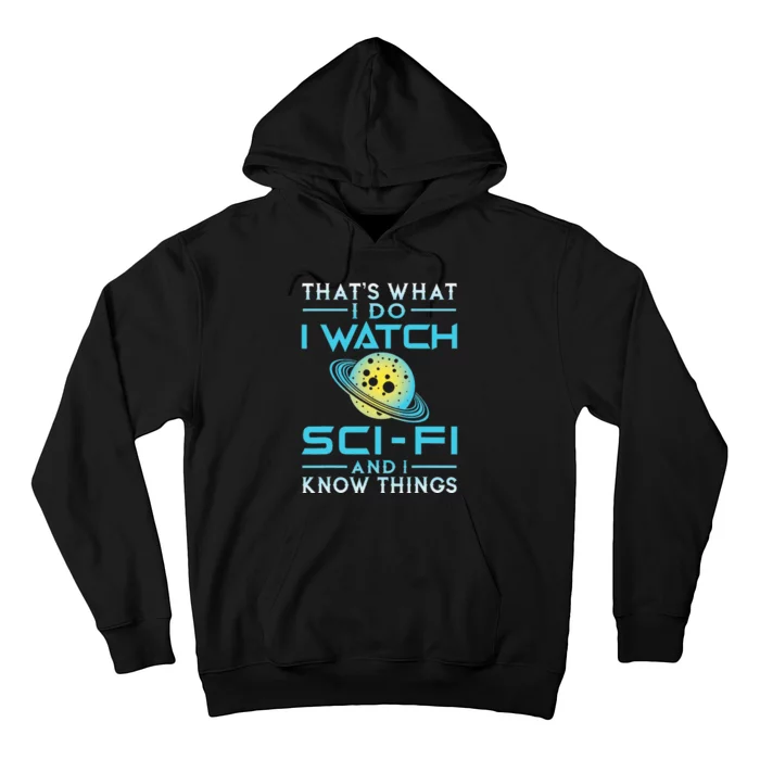 I Watch Sci Fi And I Know Things Funny T Perfect Gift Hoodie