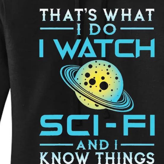 I Watch Sci Fi And I Know Things Funny T Perfect Gift Women's Pullover Hoodie