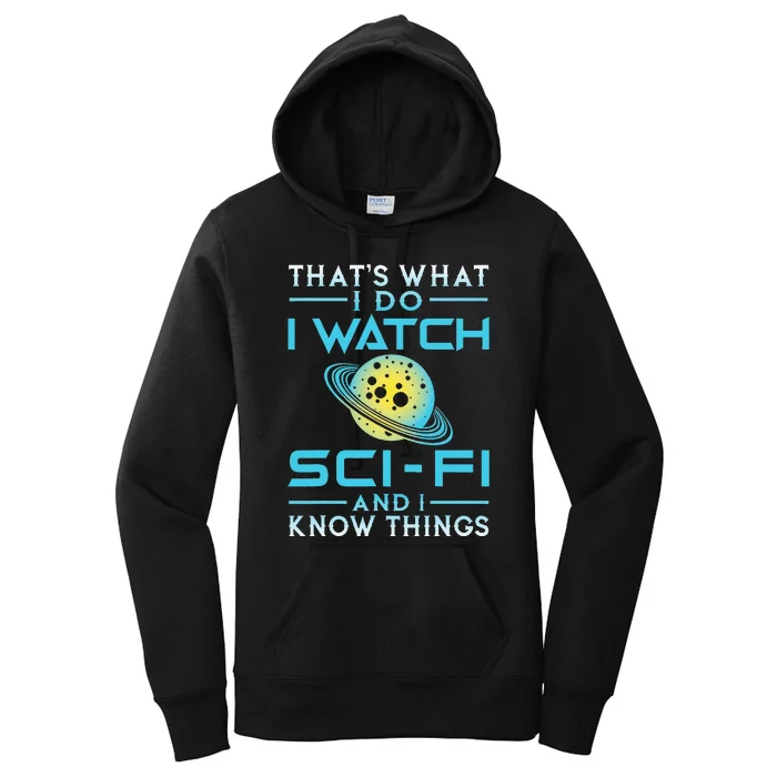 I Watch Sci Fi And I Know Things Funny T Perfect Gift Women's Pullover Hoodie