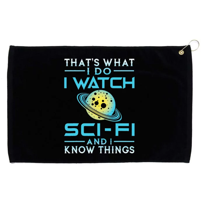 I Watch Sci Fi And I Know Things Funny T Perfect Gift Grommeted Golf Towel