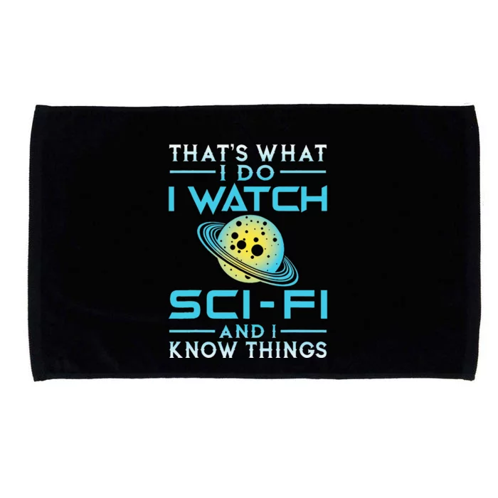 I Watch Sci Fi And I Know Things Funny T Perfect Gift Microfiber Hand Towel