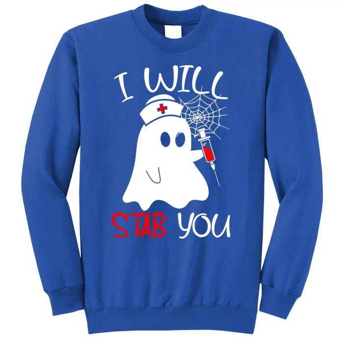 I Will Stab You Gift Funny Ghost Halloween Nurse Gift Sweatshirt