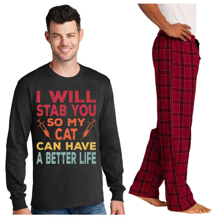 I Will Stab You So My Cat Can Have A Better Life Er Nurse Gift Long Sleeve Pajama Set