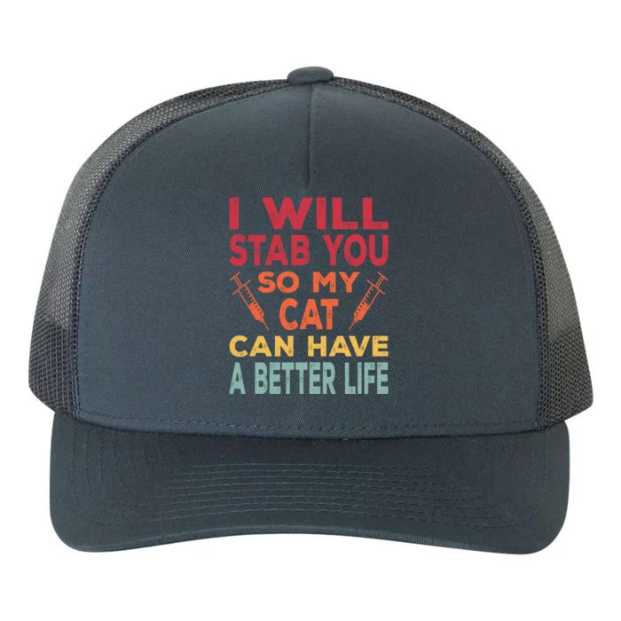 I Will Stab You So My Cat Can Have A Better Life Er Nurse Gift Yupoong Adult 5-Panel Trucker Hat