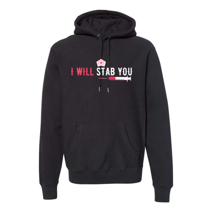 I Will Stab You Nurse Vintage Nurse week Premium Hoodie