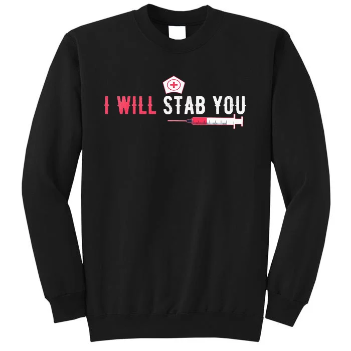 I Will Stab You Nurse Vintage Nurse week Tall Sweatshirt