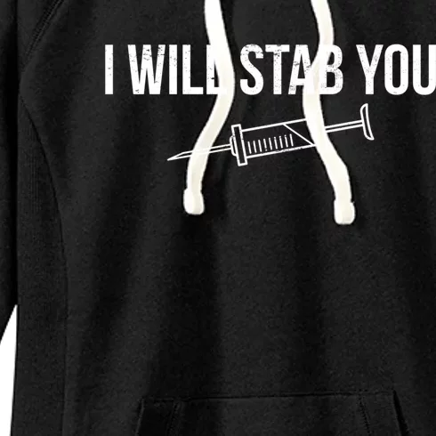 I Will Stab You Medical Syringe Nurse Cute Gift Women's Fleece Hoodie