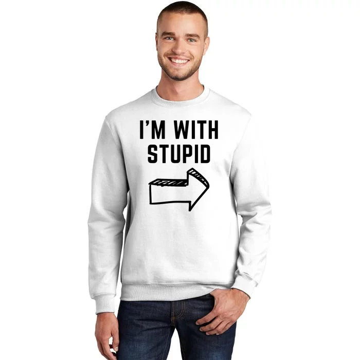 I'm With Stupid Funny I'm With Stupid Sweatshirt