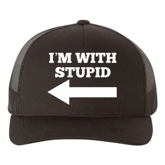 I'm With Stupid Arrow Pointing Left Funny I'm With Stupid Yupoong Adult 5-Panel Trucker Hat