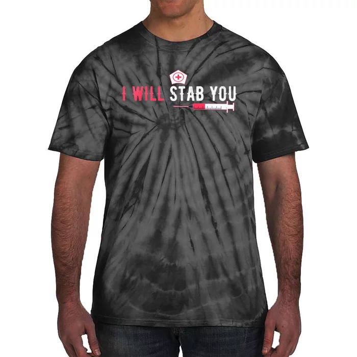 I Will Stab You Nurse Vintage Funny Nurse Tie-Dye T-Shirt