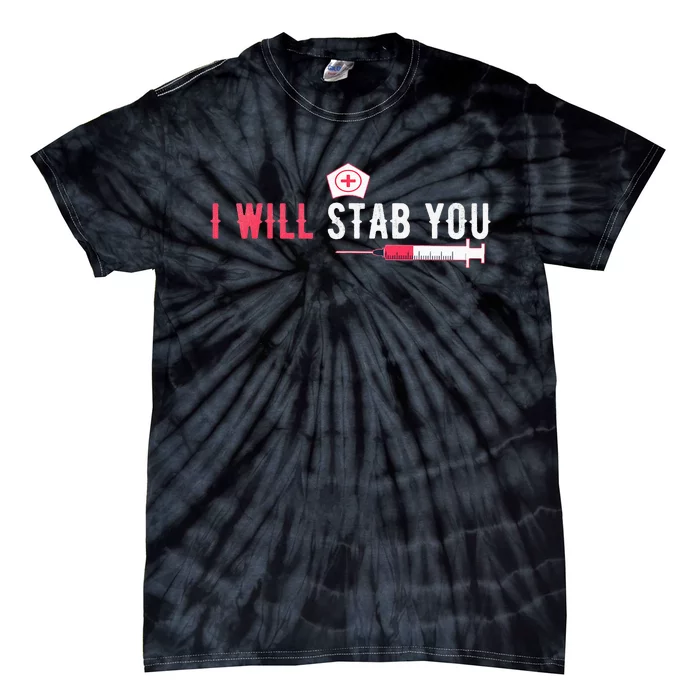 I Will Stab You Nurse Vintage Funny Nurse Tie-Dye T-Shirt