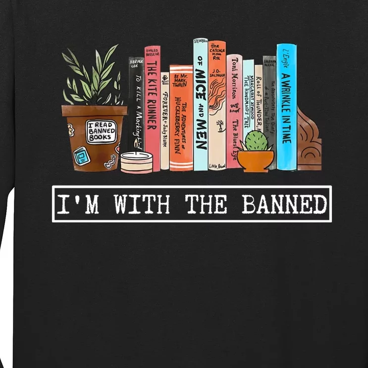 Im With The Banned Funny Book Readers I Read Banned Books Long Sleeve Shirt