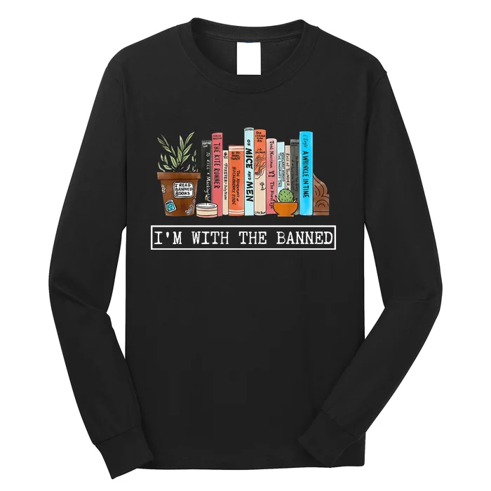 Im With The Banned Funny Book Readers I Read Banned Books Long Sleeve Shirt