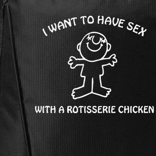 I Want To Have Sex With A Rotisserie Chicken City Backpack