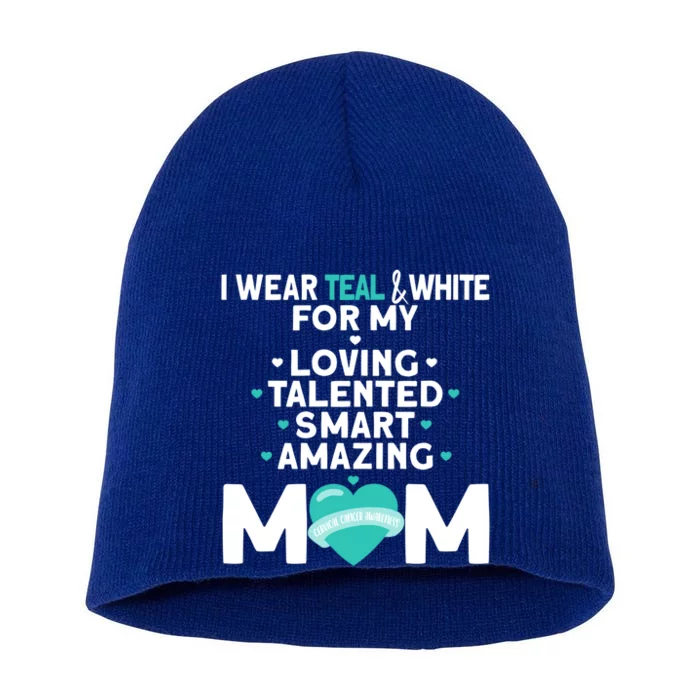 I Wear Teal And White For Mom My Cervical Cancer Gift Short Acrylic Beanie