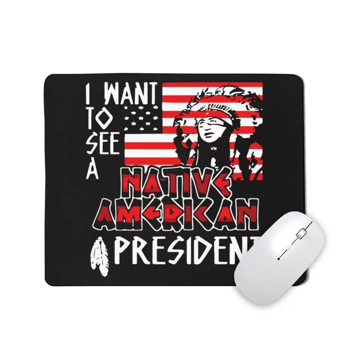 I Want To See A Native American President Native Mousepad