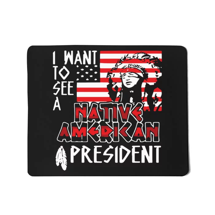 I Want To See A Native American President Native Mousepad