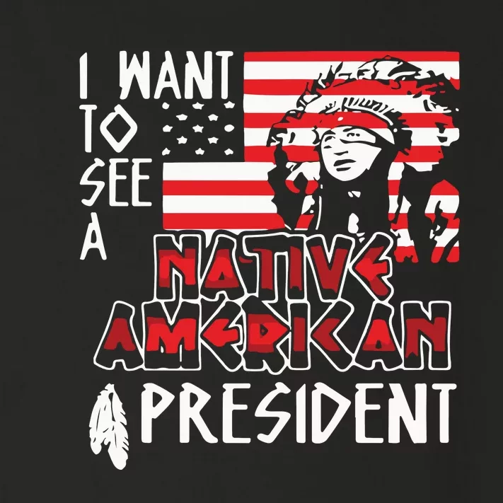 I Want To See A Native American President Native Toddler Long Sleeve Shirt