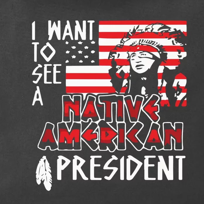 I Want To See A Native American President Native Zip Tote Bag