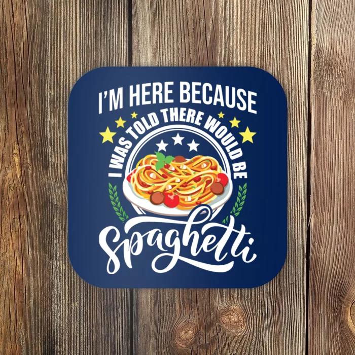 I Was Told There Would Be Spaghetti Italian Food Pasta Lover Coaster