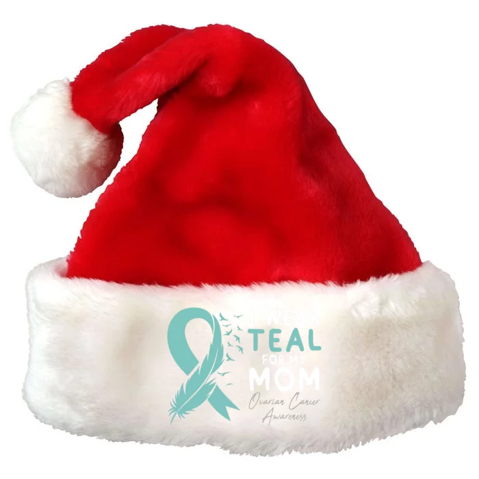 I Wear Teal For My Mom Ovarian Cancer Ovarian Cancer Awareness Month Premium Christmas Santa Hat