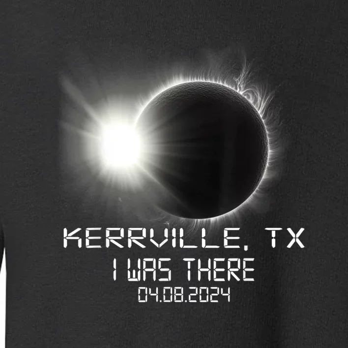 I Was There Total Solar Eclipse Kerrville Texas Toddler Sweatshirt