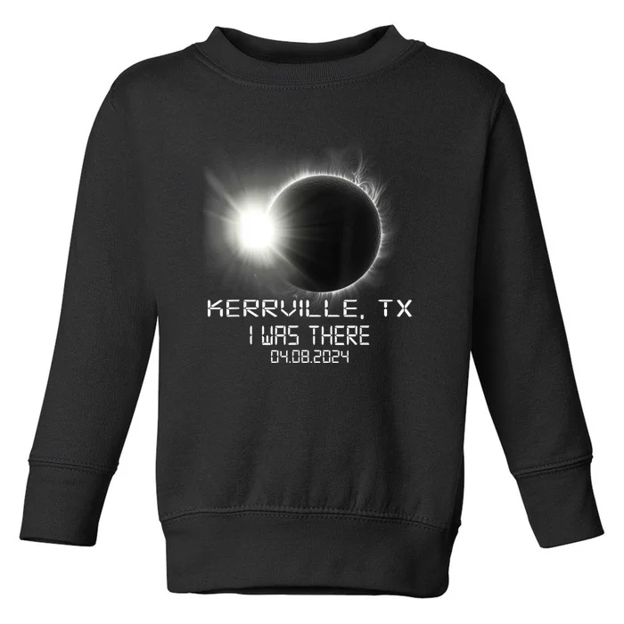 I Was There Total Solar Eclipse Kerrville Texas Toddler Sweatshirt