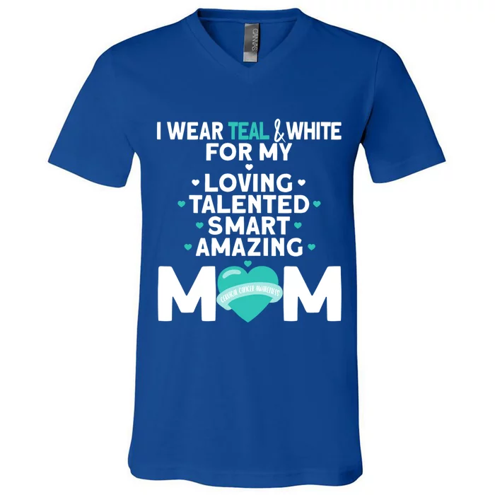 I Wear Teal And White For Mom My Cervical Cancer Gift V-Neck T-Shirt