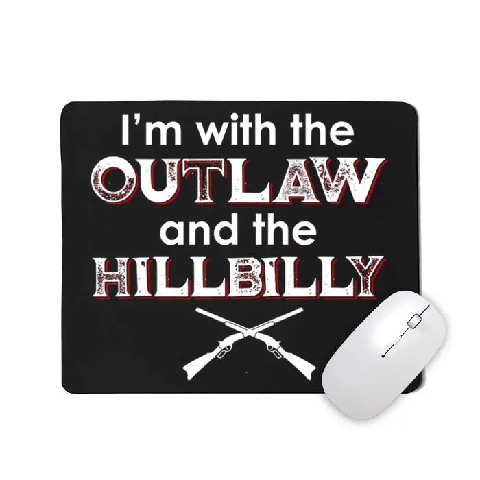 IM With The Outlaw And The Hillbilly 2024 Saying Quote Mousepad