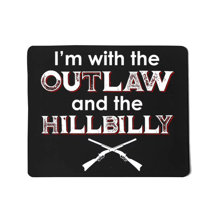 IM With The Outlaw And The Hillbilly 2024 Saying Quote Mousepad