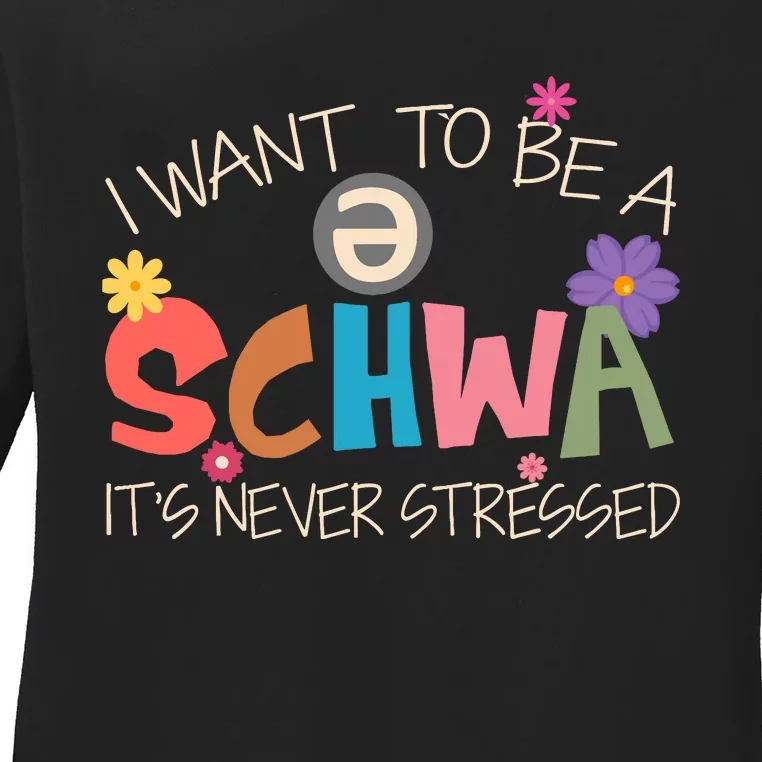 I Want To Be A Schwa ItS Never Stressed Science Of Reading Ladies Long Sleeve Shirt