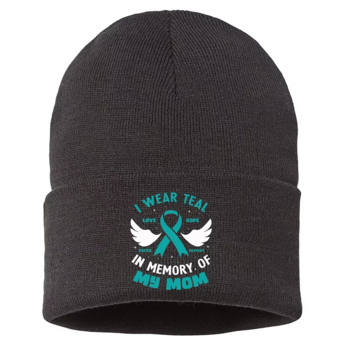 I Wear Teal In Memory Of My Mom Ovarian Cancer Sustainable Knit Beanie