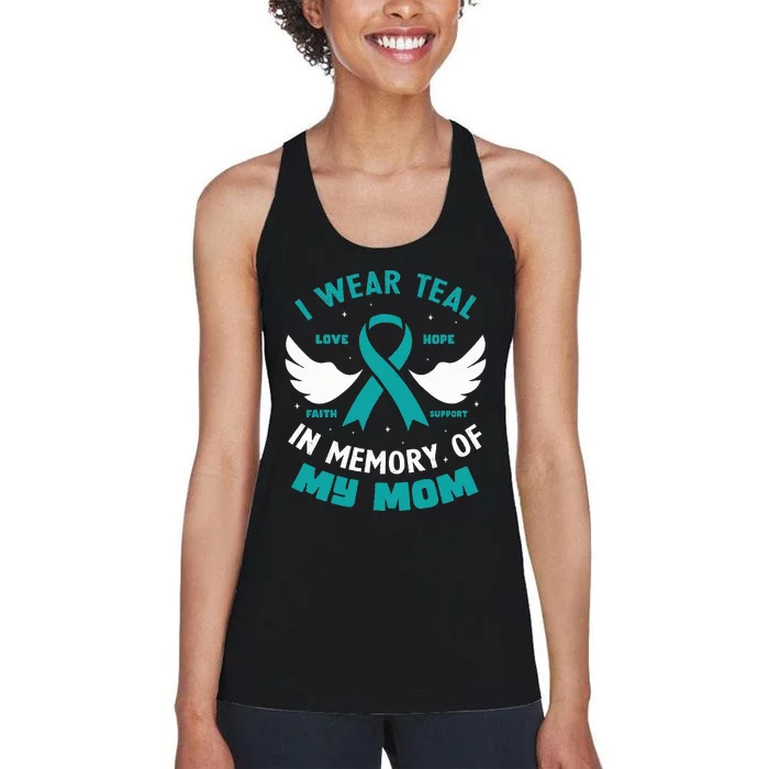 I Wear Teal In Memory Of My Mom Ovarian Cancer Women's Racerback Tank