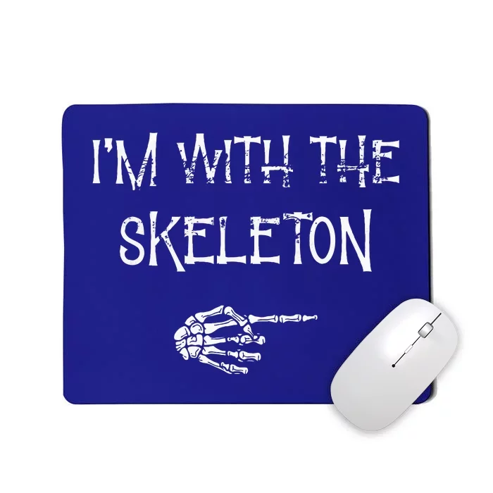 IM With The Skeleton Matching Couple Costume Halloween Mousepad