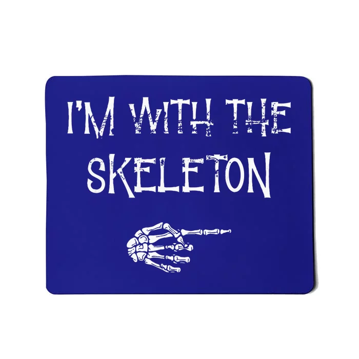 IM With The Skeleton Matching Couple Costume Halloween Mousepad