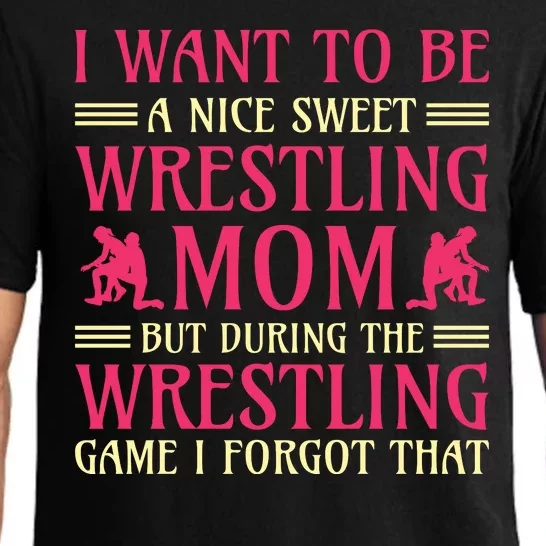 I Want To Be A Nice Sweet Wrestling Mom Pajama Set