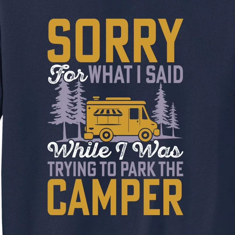 I Was Trying To Park The Camper Holiday Gift RV Camping Tall Sweatshirt