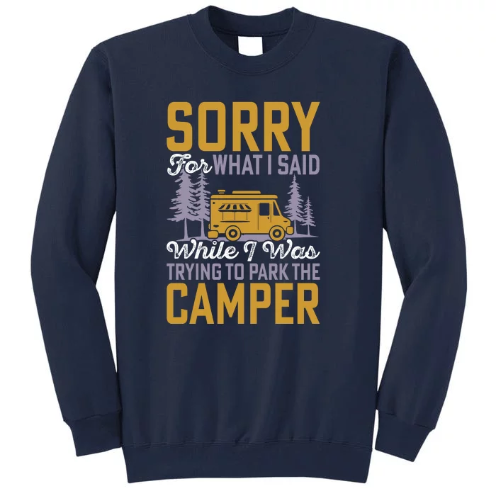 I Was Trying To Park The Camper Holiday Gift RV Camping Tall Sweatshirt