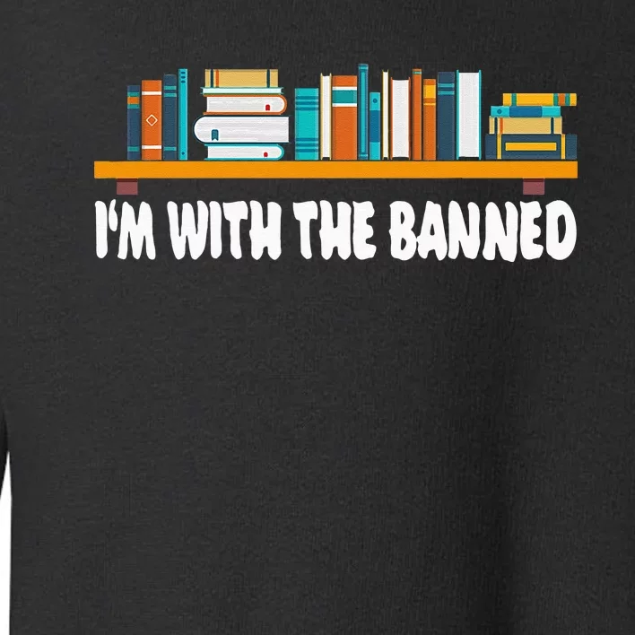 Im With The Banned Librarian Books Bookworm Toddler Sweatshirt