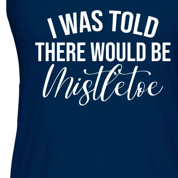 I Was Told There Would Be Mistletoe Christmas Ladies Essential Flowy Tank