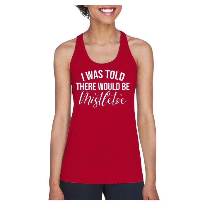 I Was Told There Would Be Mistletoe Christmas Women's Racerback Tank