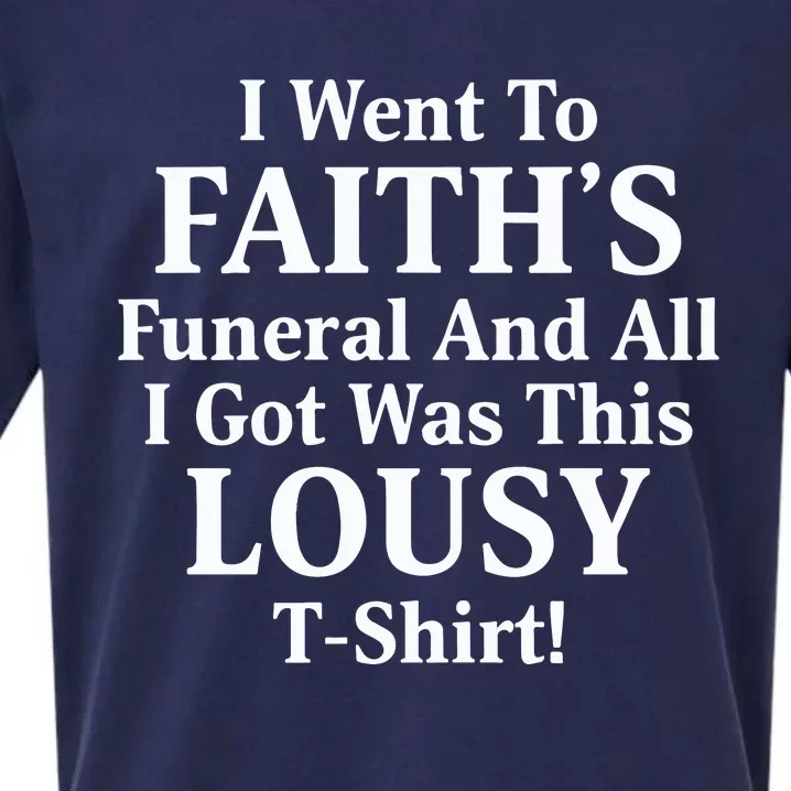 I Went To Faiths Funeral And All I Got Was This Lousy Sueded Cloud Jersey T-Shirt