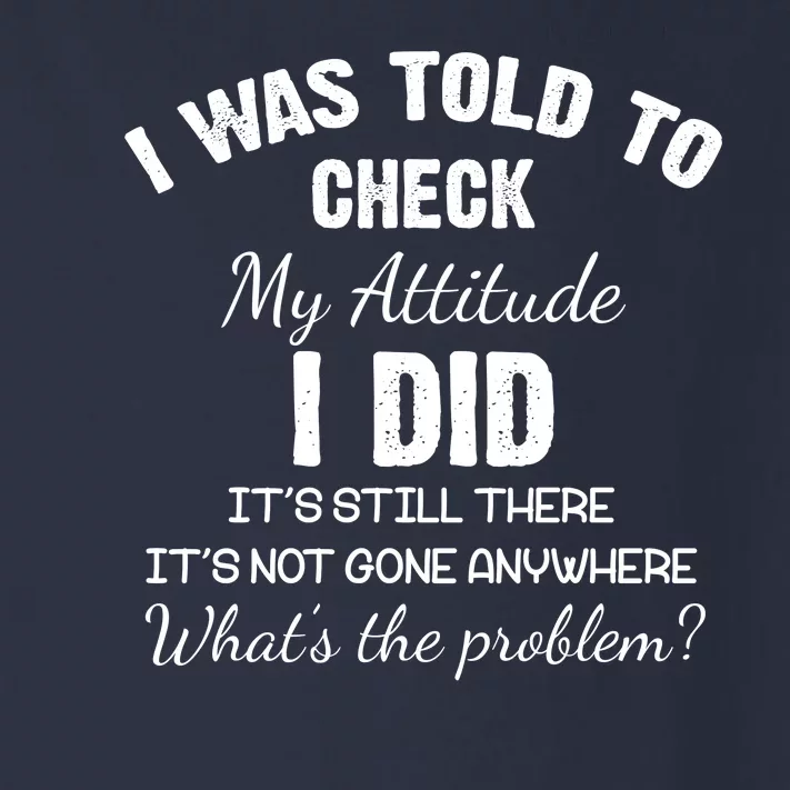 I Was Told To Check My Attitude I Did What's The Problem Toddler Long Sleeve Shirt