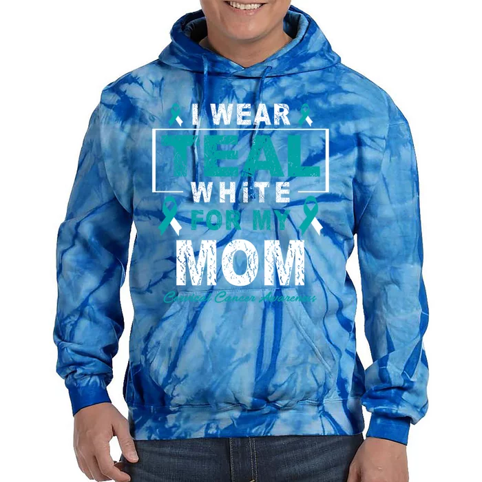 I Wear Teal And White For My Mom Cervical Cancer Awareness Gift Tie Dye Hoodie