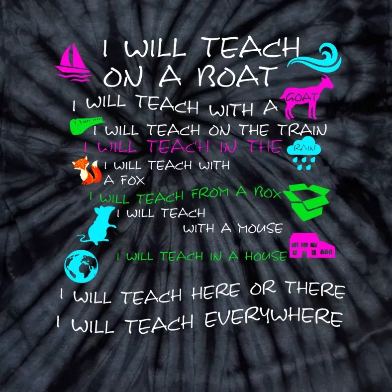 I Will Teach On A Boat A Goat I Will Teach Everywhere For TeacherS Day Gift Tie-Dye T-Shirt