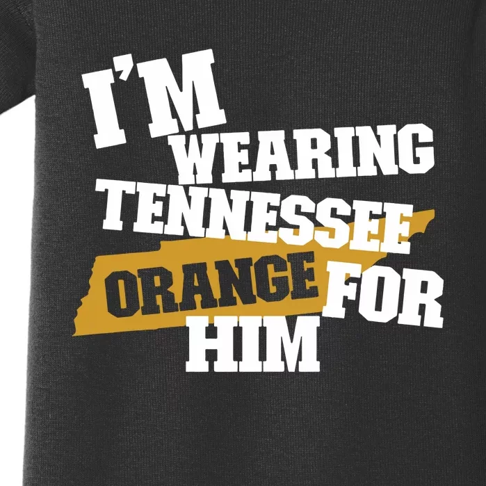 Im Wearing Tennessee Orange For Him Baby Bodysuit