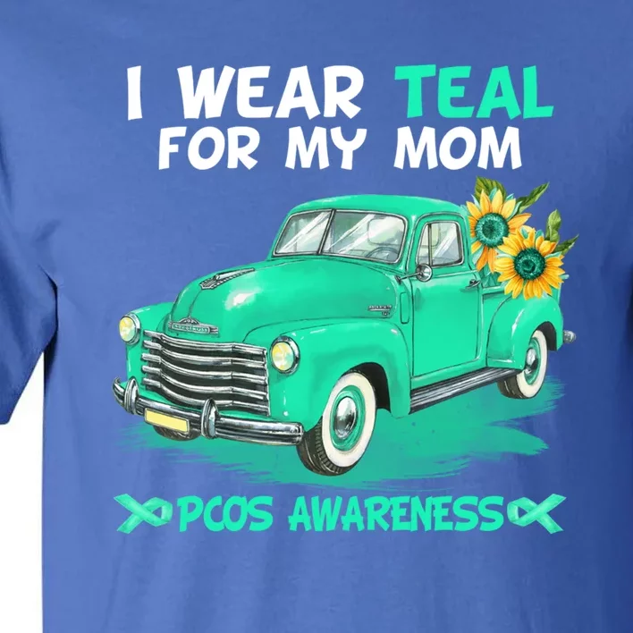 I Wear Teal For My Mom Truck Flower Pcos Awareness Gift Tall T-Shirt