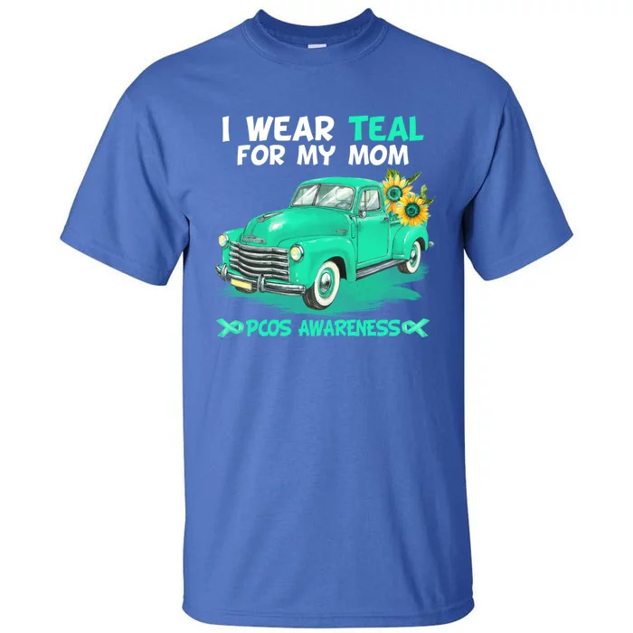 I Wear Teal For My Mom Truck Flower Pcos Awareness Gift Tall T-Shirt