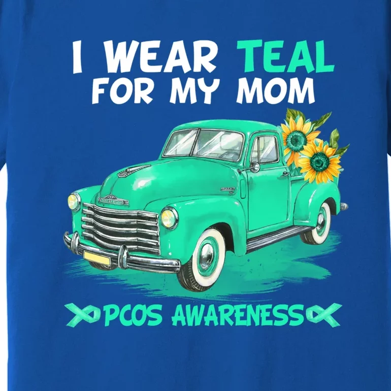 I Wear Teal For My Mom Truck Flower Pcos Awareness Gift Premium T-Shirt