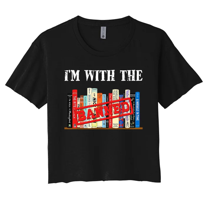 Im With The Banned Funny Book Readers I Read Banned Books Book Lovers Gift Women's Crop Top Tee